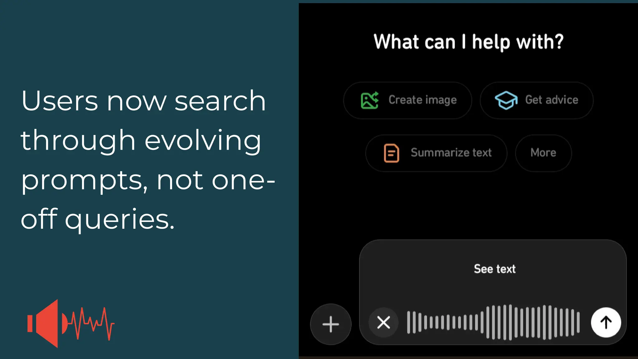 Users now search
through evolving
prompts, not one-
off queries.
17
 
