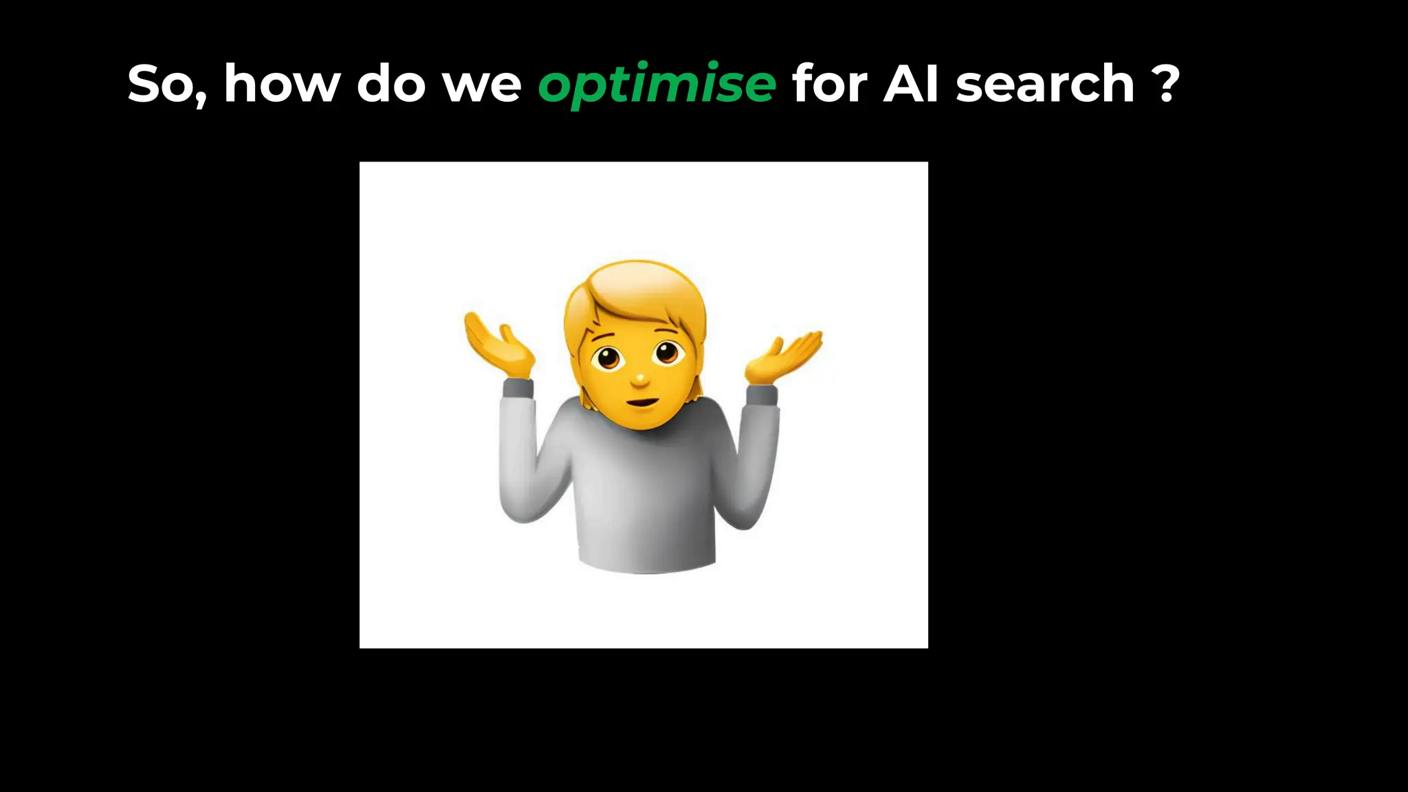 So, how do we optimise for AI search ?
 