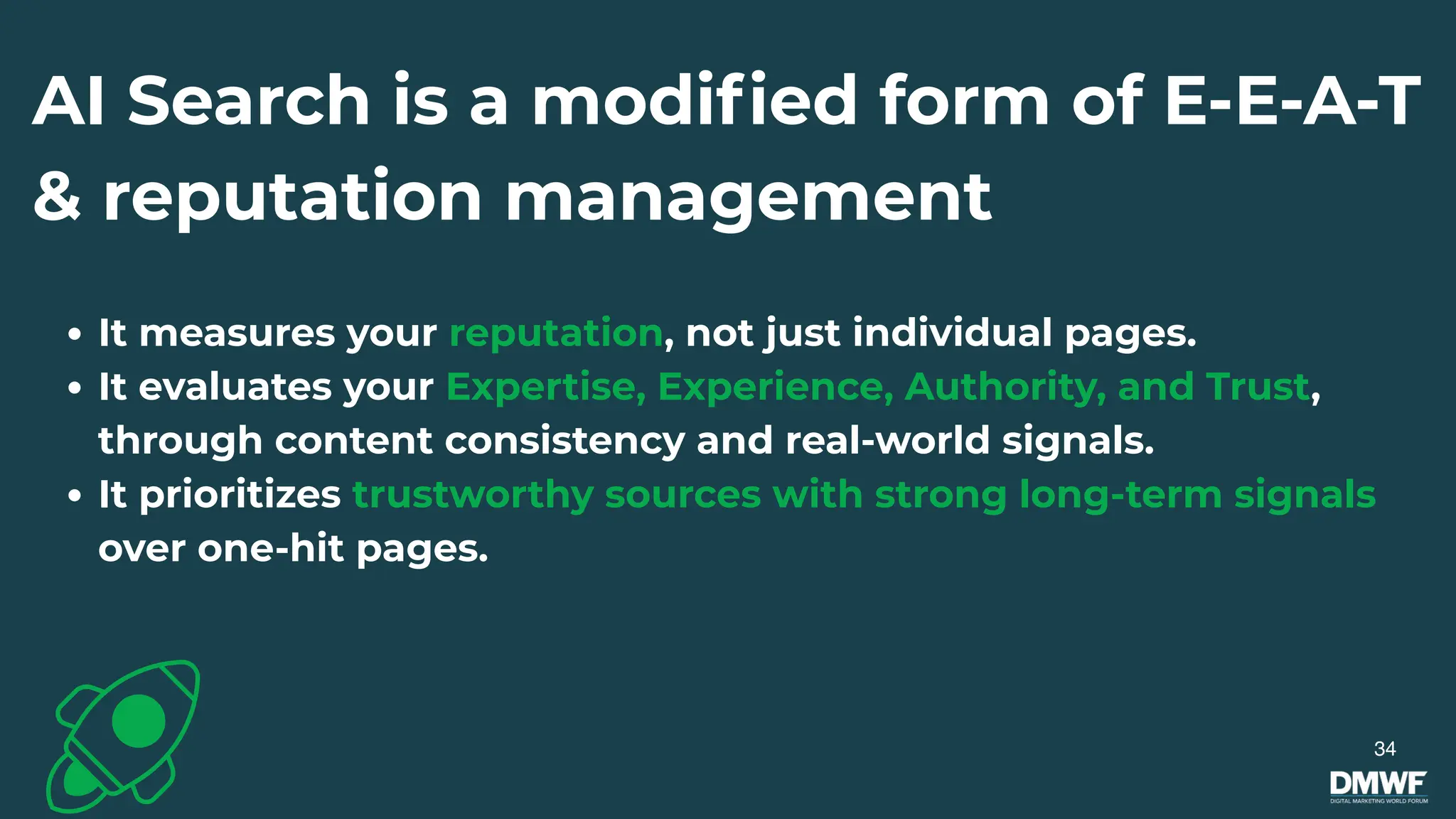 AI Search is a modified form of E-E-A-T
& reputation management
34
It measures your reputation, not just individual pages.
It evaluates your Expertise, Experience, Authority, and Trust,
through content consistency and real-world signals.
It prioritizes trustworthy sources with strong long-term signals
over one-hit pages.
 