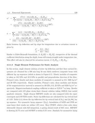 4.3. Numerical Experiments.                                                                139

                        L2 r(1 − 21ψ)(B11 Ae − A11 B11p )
                                           11p
                                                    e
w◦ =                                                                Inp
              p
                   3 (14ψ − 1)(A11 D11 − B11 2 ) + A11 L2 ψA55
                L2 (1 − 21ψ)(B11 Aα − A11 B11 )
                                  11
                                              α
    +                                                  (∆T ),
           3 (14ψ − 1)(A11 D11 − B11 2 ) + A11 L2 ψA55


                     Lr(1 − 14ψ)(B11 Ae − A11 B11p )
                                      11p
                                               e
φ =                                                           Inp
          p
                  (14ψ − 1)(A11 D11 − B11 2 ) + A11 L2 ψA55
            L(1 − 14ψ)(B11 Aα − A11 B11 )
                             11
                                          α
   +                                              (∆T ).
        (14ψ − 1)(A11 D11 − B11 2 ) + A11 L2 ψA55
Ratio between tip deﬂection and tip slope for temperature rise or actuation current is
given by
                                           w◦   L(1 − 21ψ)
                                              =
                                           φ    3(1 − 14ψ)
                                                α
Similar to Euler-Bernoulli formulation, if A11 B11 = B11 Aα , irrespective of the thermal
                                                          11
coeﬃcient distribution along the depth, beam will remain straight under temperature rise.
                                                                e
This eﬀect will also be observed for actuation current, if A11 B11p = B11 Ae .
                                                                           11p


4.3.1.3       Single Element Performance for Static Analysis

In this section, single element solution of static tip deﬂection and ﬁrst three natural fre-
quencies are obtained for a 500 mm long 50 mm thick cantilever composite beam with
diﬀerent lay up sequences (which is shown in Figure-4.1). Elastic modulus of composite
is taken as 181 GPa and 10.3 GPa in parallel and perpendicular direction of the ﬁber.
Poisson’s ratio, density and shear modulus of composite is assumed as 0.0, 1600 kg/m3
and 28 GPa respectively. Elastic modulus, Poisson’s ratio, shear modulus and density
of the magnetostrictive material is assumed as 30 GPa, 0.0, 23 GPa and 9250 kg/m3 re-
spectively. Magneto-mechanical coupling coeﬃcient is taken as 15X10−9 m/amp. Results
are compared with 2-D plane strain ﬁnite element solution taking 100X10, four noded
quadratic elements. Single element RIFSDT results are also compared with the super
convergent and 2-D FEM results. Static tip deﬂections are calculated for tip vertical load
of 1 kN. Table-(4.1) shows the tip deﬂection for tip vertical load of [010 ] and [05 /905 ] lay
up sequence. For symmetric layup sequence ([010 ]), formulation of ScEB and CEB are
same hence their results are within 1.8% error. Here CFSDT, which is ﬁrst order shear
deformable element with full integration, is giving absurd result of 94% error. RIFSDT
is showing 24.7% error and ScFSDT is within 0.2% error. Similarly for asymmetric layup
 