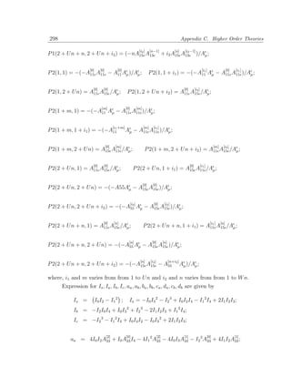 298                                                                                                     Appendix C. Higher Order Theories

                                                                [i ]       [n−1]                  [n]     [i −1]
P 1(2 + U n + n, 2 + U n + i2 ) = (−nA15e A13e + i2 A15e A13e )/Aµ ;
                                       2                   2




                     [0]     [0]           [0]                                                                               [i ]                 [0]   [i ]
P 2(1, 1) = −(−A11e A11e − A11 Aµ )/Aµ ;                                   P 2(1, 1 + i1 ) = −(−A11 Aµ − A11e A11e )/Aµ ;
                                                                                                  1             1




                       [0]     [0]                                                                        [0]         [i ]
P 2(1, 2 + U n) = A11e A15e /Aµ ;                  P 2(1, 2 + U n + i2 ) = A11e A15e /Aµ ;
                                                                                  2




                              [m]                 [0]          [m]
P 2(1 + m, 1) = −(−A11 Aµ − A11e A11e )/Aµ ;

                                         [i +m]                      [m]     [i ]
P 2(1 + m, 1 + i1 ) = −(−A11
                           1
                                                  Aµ − A11e A11e )/Aµ ;
                                                              1




                                   [0]    [m]                                                                                         [m]    [i ]
P 2(1 + m, 2 + U n) = A15e A11e /Aµ ;                                 P 2(1 + m, 2 + U n + i2 ) = A11e A15e /Aµ ;
                                                                                                         2




                       [0]     [0]                                                                              [0]      [i ]
P 2(2 + U n, 1) = A11e A15e /Aµ ;                         P 2(2 + U n, 1 + i1 ) = A15e A11e /Aµ ;
                                                                                         1




                                                                     [0]    [0]
P 2(2 + U n, 2 + U n) = −(−A55Aµ − A15e A15e )/Aµ ;

                                                        [i ]                 [0]         [i ]
P 2(2 + U n, 2 + U n + i2 ) = −(−A55 Aµ − A15e A15e )/Aµ ;
                                   2             2




                               [0]       [n]                                                                                        [i ]    [n]
P 2(2 + U n + n, 1) = A11e A15e /Aµ ;                                P 2(2 + U n + n, 1 + i1 ) = A11e A15e /Aµ ;
                                                                                                   1




                                                    [n]                     [0]         [n]
P 2(2 + U n + n, 2 + U n) = −(−A55 Aµ − A15e A15e )/Aµ ;

                                                                 [n]       [i ]               [n+i2 ]
P 2(2 + U n + n, 2 + U n + i2 ) = −(−A15e A15e − A55
                                            2
                                                                                                        Aµ )/Aµ ;

where, i1 and m varies from from 1 to U n and i2 and n varies from from 1 to W n.
      Expression for Is , Ia , Ib , Ic , aa , ab , ba , bb , ca , da , cb , db are given by

            Is =           I0 I2 − I1 2 ;           Ia = −I0 I3 2 − I2 3 + I0 I2 I4 − I1 2 I4 + 2I1 I2 I3 ;
            Ib = −I2 I0 I4 + I0 I3 2 + I2 3 − 2I1 I2 I3 + I1 2 I4 ;
            Ic = −I2 3 − I1 2 I4 + I0 I4 I2 − I0 I3 2 + 2I1 I2 I3 ;

                                   [2]            [0]                             [2]                     [1]                   [0]                     [1]
          aa = 4I0 I2 A33 + I0 A33 I4 − 4I1 2 A33 − 4I0 I3 A33 − I2 2 A33 + 4I1 I2 A33 ;
 