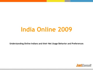 India Online 2009

Understanding Online Indians and their Net Usage Behavior and Preferences
 