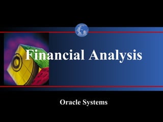 Financial Analysis


     Oracle Systems
 