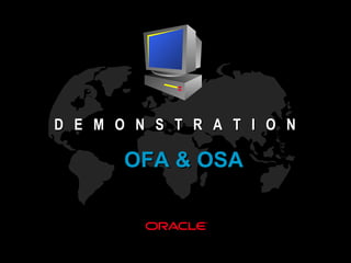 D E M O N S T R A T I O N

       OFA & OSA
 