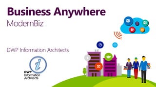 Business Anywhere
$
DWP Information Architects
ModernBiz
 