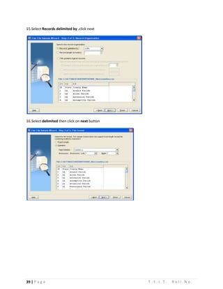 39 | P a g e T . Y . I . T . R o l l N o .
15.Select Records delimited by .click next
16.Select delimited then click on next button
 
