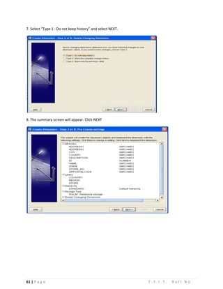 61 | P a g e T . Y . I . T . R o l l N o .
7. Select “Type 1 : Do not keep history” and select NEXT.
8. The summary screen will appear. Click NEXT
 