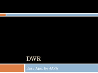 DWR Easy Ajax for JAVA 