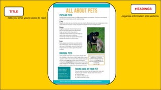 TITLE
- tells you what you’re about to read
HEADINGS
-organize information into sections
 