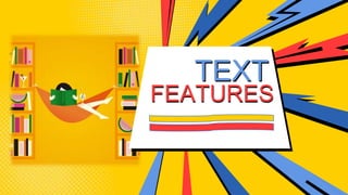 FEATURES
TEXT
 