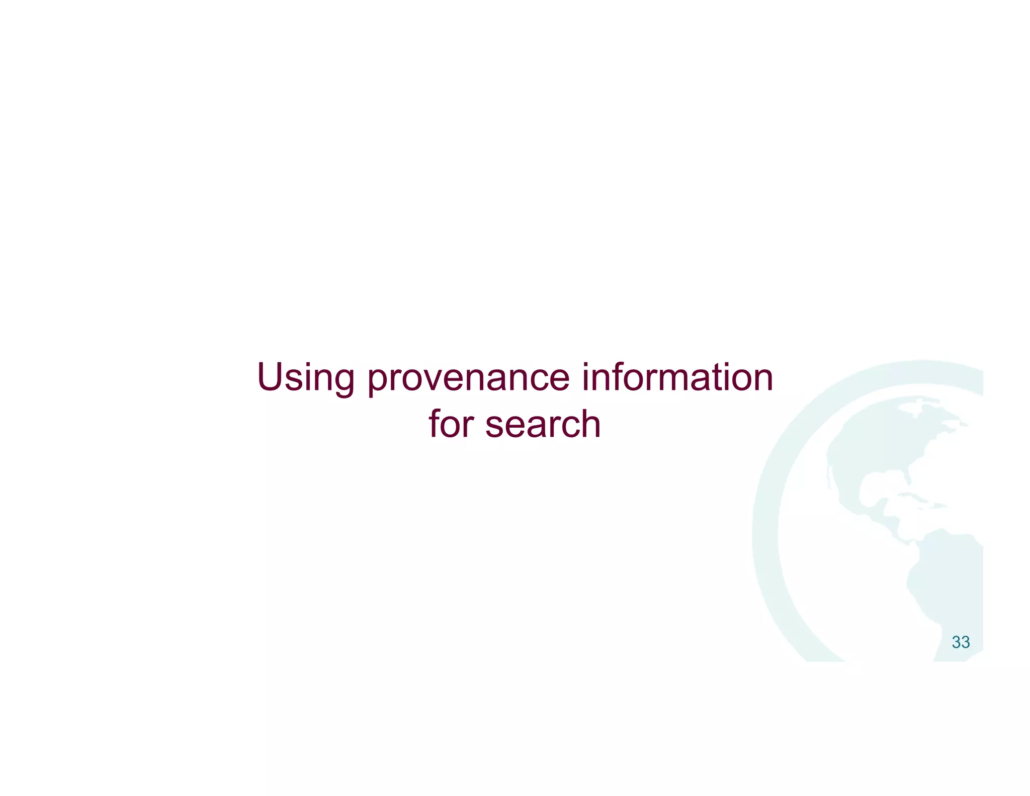 Using provenance information
for search
33
 