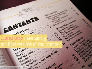 ...,%) ,("' maintaining
multiple versions of your content

www.flickr.com/photos/sharynmorrow/127184319

 