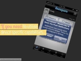 If -'* %!!) to utilise
device specific capabilities...

www.flickr.com/photos/cindyli/3784225848

 