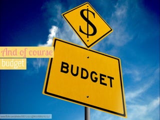 A%) 'f /'*r"!
budget

www.flickr.com/photos/68751915@N05/6869762317

 