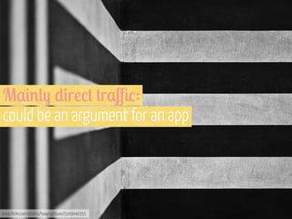 M,#%(- )#r!/+ +r,ﬃ/:
could be an argument for an app

www.flickr.com/photos/haagsuitburo/5349040355

 