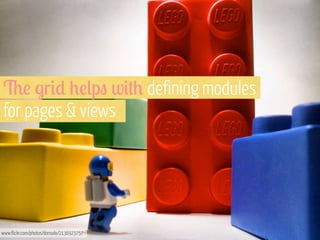 &! $r#) 0!(p" w#+0 defining modules
for pages & views

www.flickr.com/photos/donsolo/2136923757

 