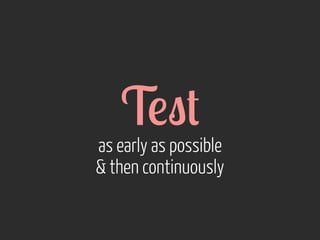 T!"+

as early as possible
& then continuously

 