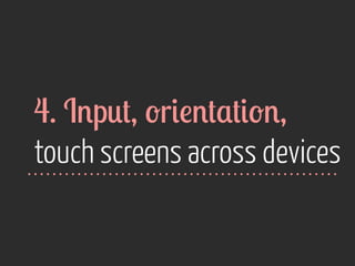 4. I%p*+, 'r#!%+,+#'%,
touch screens across devices

 