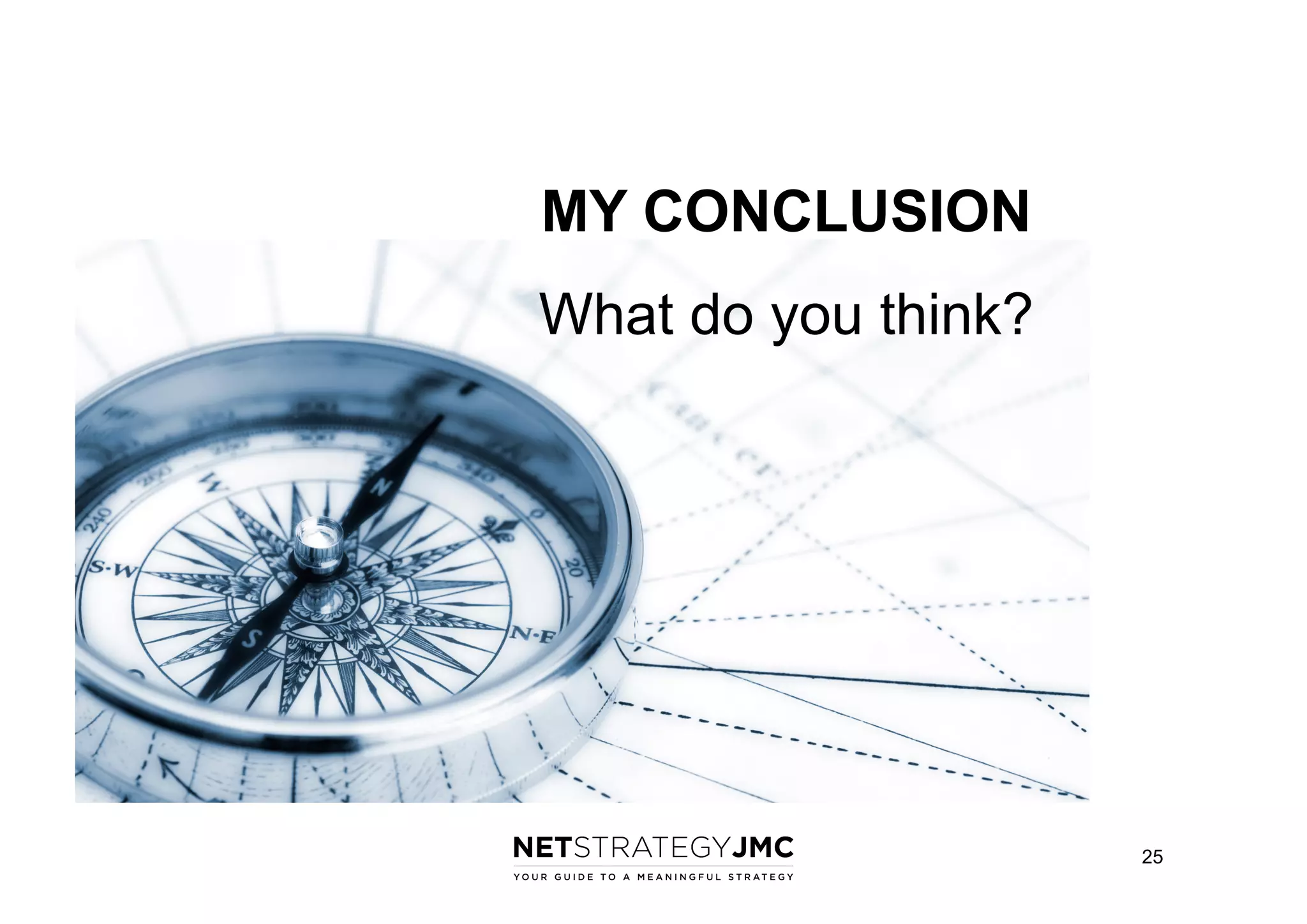 MY CONCLUSION
What do you think?

25

 