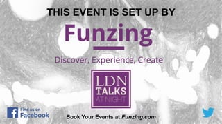 THIS EVENT IS SET UP BY
Book Your Events at Funzing.com
 