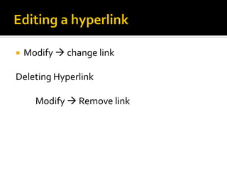  Modify  change link
Deleting Hyperlink
Modify  Remove link
 