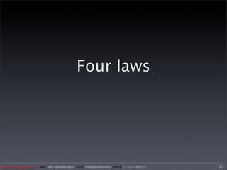 Four laws




Applied Design Group   web/ www.applieddesign.tv email/ tim@applieddesign.tv phone/ +1.415.258.9575   23
 