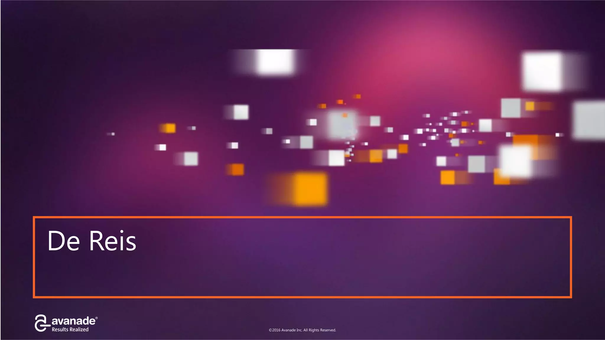 ©2016 Avanade Inc. All Rights Reserved.
Click to add title
©2016 Avanade Inc. All Rights Reserved.
De Reis
 