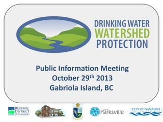 Public Information Meeting
October 29th 2013
Gabriola Island, BC

 