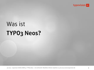 (c) 2013 - typovision GmbH | DWX13 / TYPO3 Neos - ein technischer Überblick | Patrick Lobacher | 24.06.2013 | www.typovisi...