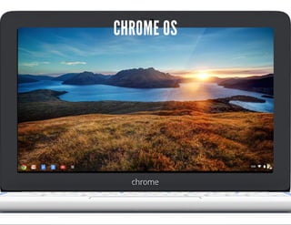 CHROME OS
 