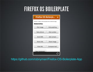 FIREFOX OS BOILERPLATE
https://github.com/robnyman/Firefox-OS-Boilerplate-App
 