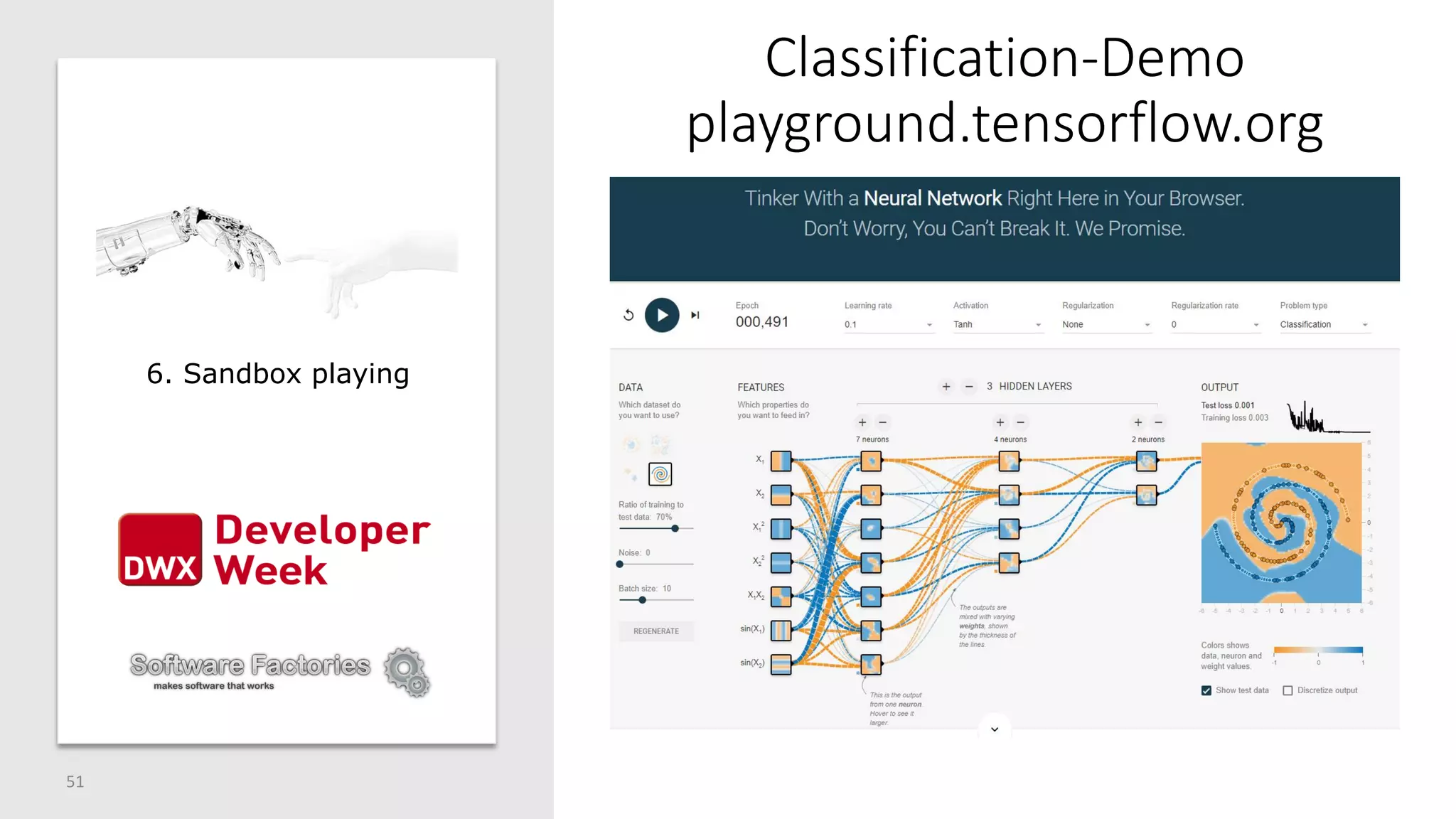Classification-Demo
playground.tensorflow.org
51
6. Sandbox playing
 
