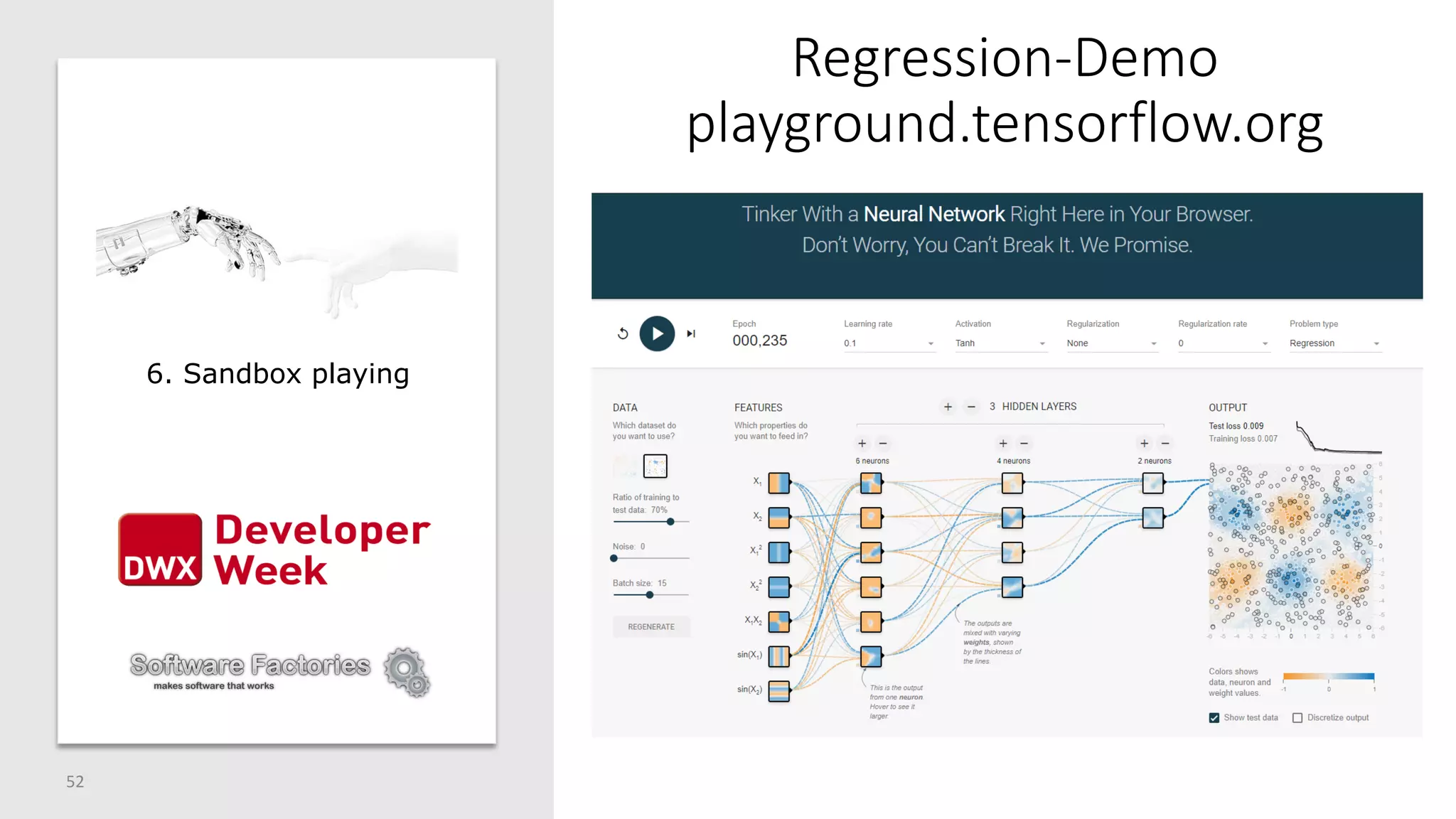 Regression-Demo
playground.tensorflow.org
52
6. Sandbox playing
 