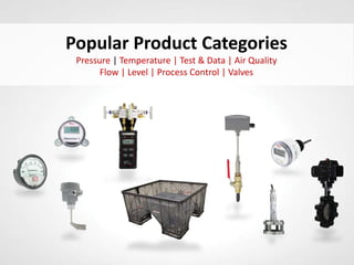 Popular Product Categories
Pressure | Temperature | Test & Data | Air Quality
Flow | Level | Process Control | Valves
 
