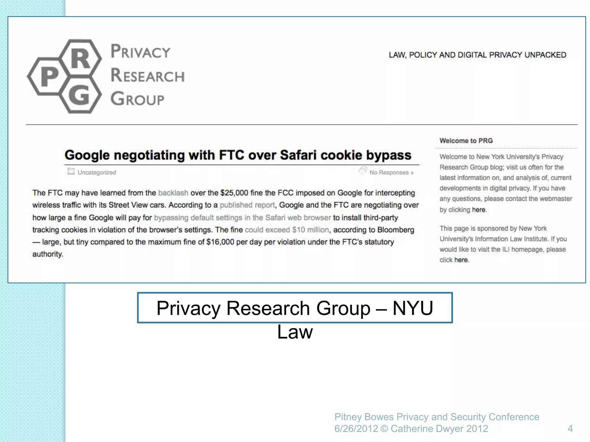Privacy Research Group – NYU
            Law



                 Pitney Bowes Privacy and Security Conference
                 6/26/2012 © Catherine Dwyer 2012               4
 