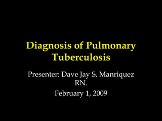 Diagnosis of Pulmonary Tuberculosis | PPT
