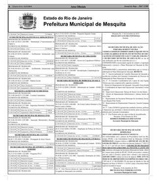 Atos Oﬁciais6 | Quarta-feira, 12/11/2014 Jornal de Hoje - 2667-1100
Estado do Rio de Janeiro
Prefeitura Municipal de Mesquita
3.3.90.30.00 186 Material de Consumo 25.000,00
FUNDO MUNICIPAL DA INFÂNCIA E ADOLESCÊNCIA
PROGRAMA DE TRABALHO:
20.14.08.122.0222.2.262.000 – Manutenção e Funcionamento do
CMDCA.
ELEMENTO DE DESPESA:
3.3.90.14.00 632 Diárias – Civil 4.000,00
PROGRAMA DE TRABALHO:
20.14.08.243.0228.2.268.000 – Acolhimento Institucional para
Crianças.
ELEMENTO DE DESPESA:
3.3.90.39.00 636 Outros Serv. de Terc. – P. Jurídica 300.000,00
4.4.90.51.00 637 Obras e Instalações 148.700,00
PROGRAMA DE TRABALHO:
20.14.08.243.0231.2.271.000 – Acolhimento Institucional para
Adolescente.
ELEMENTO DE DESPESA:
3.3.90.39.00 638 Outros Serv. de Terc. – P. Jurídica 36.000,00
PROGRAMA DE TRABALHO:
20.14.08.243.0232.2.272.000 – Padaria Escola.
ELEMENTO DE DESPESA:
4.4.90.51.00 639 Obras e Instalações 50.000,00
4.4.90.52.00 640 Equipamento e Material Permanente 1,00
SEGURANÇAALMENTAR NUTRICIONAL
PROGRAMA DE TRABALHO:
20.15.08.244.0237.2.275.000 – Cozinha Comunitária.
ELEMENTO DE DESPESA:
4.4.90.51.00 656 Obras e Instalações 100.000,00
PROGRAMA DE TRABALHO:
20.15.08.244.0239.2.277.000 – Segurança Alimentar e Nutricional.
ELEMENTO DE DESPESA:
3.3.90.39.00 658 Outros Serv. de Terc. – P. Jurídica 1.000,00
4.4.90.52.00 659 Equipamento e Material Permanente 1.790,00
SECRETARIA MUNICIPAL DE DEFESA CIVIL
PROGRAMA DE TRABALHO:
20.16.06.182.0243.2.285.000 – Aquisição, Manutenção e Recarga
de Extintores.
ELEMENTO DE DESPESA:
3.3.90.30.00 194 Material de Consumo 5.000,00
3.3.90.39.00 195 Outros Serv. de Terc. – P. Jurídica 45.042,02
4.4.90.52.00 196 Equipamento e Material Permanente 5.000,00
SECRETARIA MUNICIPAL DE CULTURA
PROGRAMA DE TRABALHO:
20.20.13.391.0269.2.358.000 – Divulgação de Artes Cênicas.
ELEMENTO DE DESPESA:
3.3.90.30.00 414 Material de Consumo 17.097,65
SECRETARIA MUNICIPAL DE ESPORTE, LAZER E
TURISMO
PROGRAMA DE TRABALHO:
20.21.27.812.0309.1.222.000 – Programa PELC.
ELEMENTO DE DESPESA:
3.1.90.13.00 853 Obrigações Patronais 16.217,60
3.3.90.30.00 735 Material de Consumo 11.238,70
3.3.90.36.00 852 Outros Serv. de Terc. – P. Física 81.088,00
3.3.90.39.00 741 Outros Serv. de Terc. – P. Jurídica 1.847,06
4.4.90.52.00 743 Equipamento e Material Permanente 3.057,97
PROGRAMA DE TRABALHO:
20.21.27.812.0310.1.223.000 – Programa Segundo Tempo.
ELEMENTO DE DESPESA:
3.1.90.13.00 855 Obrigações Patronais 4.147,20
3.3.90.36.00 854 Outros Serv. de Terc. – P. Física 28.800,00
PROGRAMA DE TRABALHO:
20.21.27.813.0271.2.339.000 – Competições Esportivas Indivi-
duais e Coletivas.
ELEMENTO DE DESPESA:
3.3.90.36.00 420 Outros Serv. de Terc. – P. Física 20.000,00
SECRETARIA MUNICIPAL DE URBANISMO
PROGRAMA DE TRABALHO:
20.22.15.451.0277.1.202.000 – Acesso em Logradouros Públicos.
ELEMENTO DE DESPESA:
4.4.90.51.00 422 Obras e Instalações 112.756,02
PROGRAMA DE TRABALHO:
20.22.15.451.0277.1.204.000 – Revitalização e Implantação de
Academia ao ar Livre.
ELEMENTO DE DESPESA:
4.4.90.51.00 423 Obras e Instalações 1.232.187,39
SECRETARIA MUNICIPAL DE MOBILIZAÇÃO SOC E
INTEG GOV
PROGRAMA DE TRABALHO:
20.25.04.122.0289.2.388.000 – Manutenção da Unidade - SEMO-
SIG.
ELEMENTO DE DESPESA:
3.3.90.30.00 620 Material de Consumo 10.000,00
3.3.90.39.00 621 Outros Serv. de Terc. – P. Jurídica 21.353,87
4.4.90.52.00 622 Equipamento e Material Permanente 3.000,00
PROGRAMA DE TRABALHO:
20.25.04.122.0292.2.406.000 – De Forma Lúdica Diminuir a Vio-
lência Contra a Mulher.
ELEMENTO DE DESPESA:
3.3.90.36.00 625 Outros Serv. de Terc. – P. Física 1.440,00
3.3.90.39.00 626 Outros Serv. de Terc. – P. Jurídica 14.573,33
PROGRAMA DE TRABALHO:
20.25.04.122.0295.2.417.000 – Manutenção do PROCON.
ELEMENTO DE DESPESA:
3.3.90.39.00 627 Outros Serv. de Terc. – P. Jurídica 1.334,42
PROGRAMA DE TRABALHO:
20.25.14.422.0290.2.393.000 – Ampliação da Política da Diversi-
dade Racial.
ELEMENTO DE DESPESA:
3.3.90.39.00 623 Outros Serv. de Terc. – P. Jurídica 39.000,00
SECRETARIA MUNICIPAL DE SEGURANÇA PÚBLICA
PROGRAMA DE TRABALHO:
20.26.06.122.0296.2.418.000 – Manutenção da Unidade - SESEG.
ELEMENTO DE DESPESA:
3.3.90.30.00 814 Material de Consumo 2.000,00
4.4.90.52.00 815 Equipamento e Material Permanente 29.000,00
PROGRAMA DE TRABALHO:
20.26.06.122.0297.2.421.000 – Aquisição e Instalações de Câme-
ras e Monitoramento.
ELEMENTO DE DESPESA:
3.3.90.39.00 437 Outros Serv. de Terc. – P. Jurídica 80.000,00
TOTAL GERAL 4.627.144,31
Art. 3º - Este Decreto entrará em vigor na data de sua publicação,
revogados as disposições em contrário.
Mesquita, RJ, 11 de novembro de 2014
ROGELSON SANCHES FONTOURA
Prefeito
SECRETARIA MUNICIPAL DE EDUCAÇÃO
PORTARIA SEMED Nº 031/2014
“NOMEIACOMISSÃO COORDENADORAE EQUIPE TÉCNI-
CA PARA ELABORAÇÃO DO PLANO MUNICIPAL DE EDU-
CAÇÃO EM ATENDIMENTO À LEI Nº 13.005, DE 25/06/2014.”
O SECRETÁRIO MUNICIPAL DE EDUCAÇÃO, no uso de
suas atribuições que lhe são conferidas por Lei, e
CONSIDERANDO a necessidade urgente de cumprir a Legislação
Educacional e construir o Plano Municipal de Educação de Mes-
quita;
CONSIDERANDO a característica democrática que se reveste a
elaboração do Plano Municipal de Educação, RESOLVE:
Art. 1º - Será de atribuição do Conselho Municipal de Educação a
escolha dos membros da Comissão Coordenadora do Processo de
Elaboração do Plano Municipal de Educação.
Art. 2º - A Comissão Coordenadora terá o apoio de uma Equipe
Técnica que será composta pelos seguintes membros:
I – Diretor do Departamento de Educação: Alexandre Vieira Rocha
II – Coordenadora de Supervisão Educacional: Alessandra Cristine
Fernandes
III – Supervisora Educacional: Valesca de Souza Lins dos Santos
IV – Diretor do Departamento Administrativo: Ademar Justino da
Silva Filho
V – Representante da Secretaria Municipal de Assistência Social:
Lucia Regina Pinto Norlin
VI – Representante do Departamento Financeiro: Guisela Campana
Portela
Art. 3º - Cabe à SEMED a garantia das condições técnicas, políticas
e ﬁnanceiras que permitam o desenvolvimento pleno do processo
deﬁnido pela Comissão Coordenadora.
Art. 4º - Esta Portaria entra em vigor na data de sua publicação.
Mesquita, 29 de Outubro de 2014.
RODRIGO RODRIGUES DOS SANTOS
Secretário Municipal de Educação
SECRETARIA MUNICIPAL DE SAÚDE
HOMOLOGO
PROCESSO ADMINISTRATIVO Nº 04/5331/14
Em conformidade com o parecer da Procuradoria Geral do Mu-
nicípio (PGM), e da Controladoria Geral do Município (CGM),
HOMOLOGO a despesa relativa a ADESÃO DE ATA DE RE-
GISTRO DE PREÇO, com fulcro no Decreto Federal nº 7.892/13,
art. 22, § 1º, que tem por objeto a AQUISIÇÃO DE FRALDAS
DESCARTÁVEIS GERIÁTRICAS, INFANTIL E LEITE EM
PÓ, conforme solicitação da Secretaria Municipal de Saúde, obten-
do o menor preço global de R$ 987.194,88 (novecentos e oitenta e
sete mil, cento e noventa e quatro reais e oitenta e oito centavos),
ADJUDICANDO o objeto em favor da empresa: RML 1175 CO-
MERCIO DE BRINQUEDOS ELETRÔNICOS EIRELI ME.,
CNPJ sob nº 15.196.056/0001-30, por meio de Adesão às Atas de
Registros de Preço nº 09/2013 e 10/2013 junto à Secretaria Muni-
cipal de Assistência Social.
Mesquita, 10 de setembro de 2014.
BRUNO DAUMAS FERREIRA SANTOS
Secretário Municipal de Saúde
 