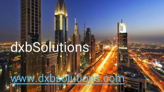 dxbSolutions
www.dxbsolutions.com
 