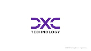 © 2022 DXC Technology Company. All rights reserved.
 