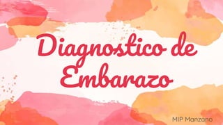 Diagnostico de
Embarazo
MIP Manzano
 