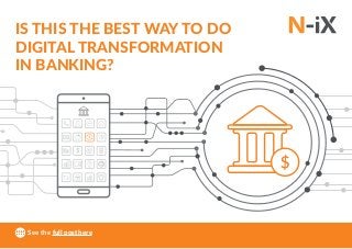 IS THIS THE BEST WAY TO DO
DIGITAL TRANSFORMATION
IN BANKING?
See the full post here
 