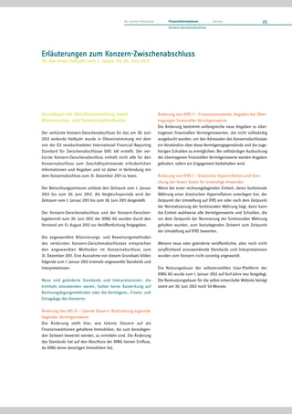 An unsere Aktionäre         Finanzinformationen         Service                    23
                                                                          Konzern-Zwischenabschluss




Erläuterungen zum Konzern-Zwischenabschluss
für das erste Halbjahr vom 1. Januar bis 30. Juni 2012




Grundlagen der Abschlusserstellung sowie                            Änderung von IFRS 7 – Finanzinstrumente: Angaben bei Über-
Bilanzierungs- und Bewertungsmethoden                               tragungen finanzieller Vermögenswerte
                                                                    Die Änderung bestimmt umfangreiche neue Angaben zu über-
Der verkürzte Konzern-Zwischenabschluss für das am 30. Juni         tragenen finanziellen Vermögenswerten, die nicht vollständig
2012 endende Halbjahr wurde in Übereinstimmung mit dem              ausgebucht wurden, um den Adressaten des Konzernabschlusses
von der EU verabschiedeten International Financial Reporting        ein Verständnis über diese Vermögensgegenstände und die zuge-
Standard für Zwischenabschlüsse (IAS 34) erstellt. Der ver-         hörigen Schulden zu ermöglichen. Bei vollständiger Ausbuchung
kürzte Konzern-Zwischenabschluss enthält nicht alle für den         der übertragenen finanziellen Vermögenswerte werden Angaben
Konzernabschluss zum Geschäftsjahresende erforderlichen             gefordert, sofern ein Engagement beibehalten wird.
Informationen und Angaben und ist daher in Verbindung mit
dem Konzernabschluss zum 31. Dezember 2011 zu lesen.                Änderung von IFRS 1 – Drastische Hyperinflation und Strei-
                                                                    chung der festen Daten für erstmalige Anwender
Der Betrachtungszeitraum umfasst den Zeitraum vom 1. Januar         Wenn bei einer rechnungslegenden Einheit, deren funktionale
2012 bis zum 30. Juni 2012. Als Vergleichsperiode wird der          Währung einer drastischen Hyperinflation unterlegen hat, der
Zeitraum vom 1. Januar 2011 bis zum 30. Juni 2011 dargestellt.      Zeitpunkt der Umstellung auf IFRS am oder nach dem Zeitpunkt
                                                                    der Normalisierung der funktionalen Währung liegt, dann kann
Der Konzern-Zwischenabschluss und der Konzern-Zwischen-             die Einheit wahlweise alle Vermögenswerte und Schulden, die
lagebericht zum 30. Juni 2012 der XING AG wurden durch den          vor dem Zeitpunkt der Normierung der funktionalen Währung
Vorstand am 13. August 2012 zur Veröffentlichung freigegeben.       gehalten wurden, zum beizulegenden Zeitwert zum Zeitpunkt
                                                                    der Umstellung auf IFRS bewerten.
Die angewandten Bilanzierungs- und Bewertungsmethoden
des verkürzten Konzern-Zwischenabschlusses entsprechen              Weitere neue oder geänderte veröffentlichte, aber noch nicht
den angewandten Methoden im Konzernabschluss zum                    verpflichtend anzuwendende Standards und Interpretationen
31. Dezember 2011. Eine Ausnahme von diesem Grundsatz bilden        wurden vom Konzern nicht vorzeitig angewandt.
folgende zum 1. Januar 2012 erstmals angewandte Standards und
Interpretationen:                                                   Die Nutzungsdauer der selbsterstellten User-Plattform der
                                                                    XING AG wurde zum 1. Januar 2012 auf fünf Jahre neu festgelegt.
Neue und geänderte Standards und Interpretationen, die              Die Restnutzungsdauer für die selbst entwickelte Website beträgt
erstmals anzuwenden waren, hatten keine Auswirkung auf              somit am 30. Juni 2012 noch 54 Monate.
Rechnungslegungsmethoden oder die Vermögens-, Finanz- und
Ertragslage des Konzerns:

Änderung des IAS 12 – Latente Steuern: Realisierung zugrunde
liegender Vermögenswerte
Die Änderung stellt klar, wie latente Steuern auf als
Finanzinvestitionen gehaltene Immobilien, die zum beizulegen-
den Zeitwert bewertet werden, zu ermitteln sind. Die Änderung
des Standards hat auf den Abschluss der XING keinen Einfluss,
da XING keine derartigen Immobilien hat.
 