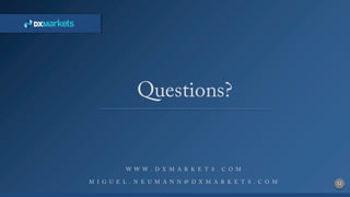 12
ADDITIONAL DATA
W W W . D X M A R K E T S . C O M
M I G U E L . N E U M A N N @ D X M A R K E T S . C O M
 