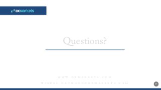 17
Questions?
W W W . D X M A R K E T S . C O M
M I G U E L . N E U M A N N @ D X M A R K E T S . C O M
 