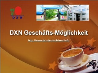 DXN Geschäfts-Möglichkeit
http.//www.dxndeutschland.info
 