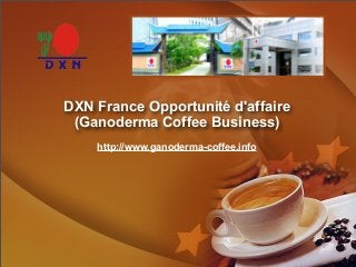 DXN France Opportunité d'affaire
(Ganoderma Coffee Business)
http://www.ganoderma-coffee.info
 