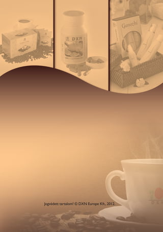 Jogvédett tartalom! © DXN Europe Kft., 2012.



60
 