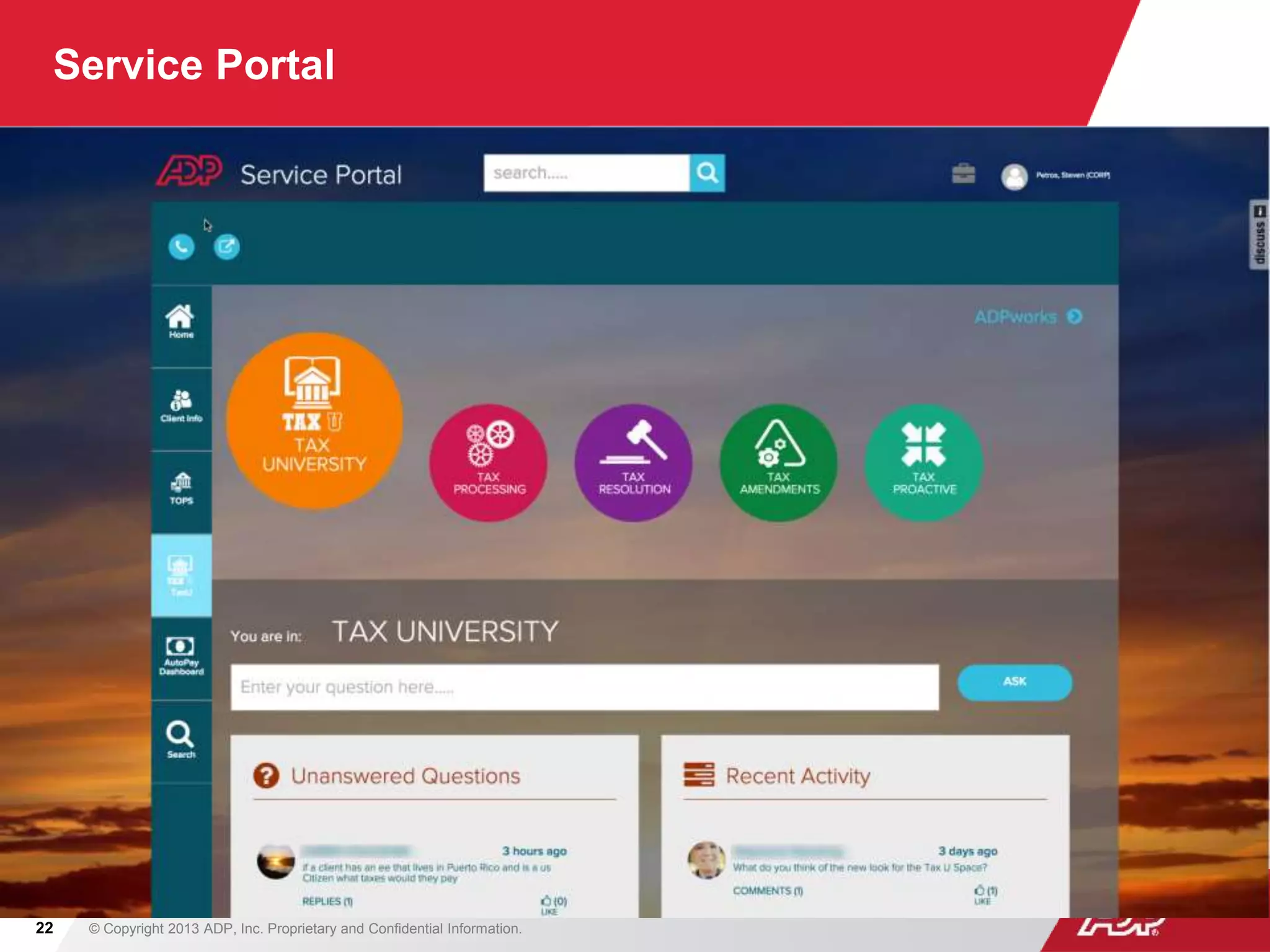 Service Portal
© Copyright 2013 ADP, Inc. Proprietary and Confidential Information.22
 