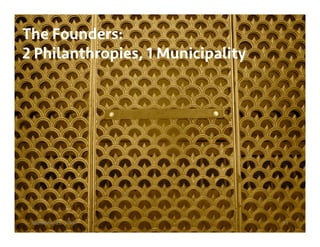 The Founders: 
2 Philanthropies, 1 Municipality 
September 11, 2014 13 
 