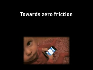 Towards zero friction
 